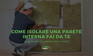 Guida fai da te: come isolare una parete interna dal freddo con pannelli isolanti. Un uomo posiziona il materiale.